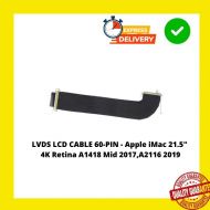 LCD CABLE 60-PIN - Apple iMac 21.5" 4K Retina A1418 Mid 2017,A2116 2019